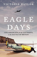 Eagle Days: Life and Death for the Luftwaffe in the Battle of Britain - MPHOnline.com