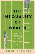 The Inequality Of Wealth  : Why it Matters and How to Fix it - MPHOnline.com