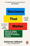 Decisions That Matter: How to Make Decisions in A World of Endless Choice - MPHOnline.com