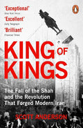 King of Kings: The Fall of the Shah and the Revolution That Forged Modern Iran - MPHOnline.com