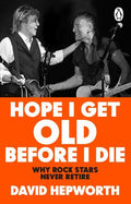 Hope I Get Old Before I Die - MPHOnline.com