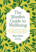 The Muslim Guide to Wellbeing: A Faith-Sensitive Guide to Nurturing Personal, Spiritual and Relationship Growth - MPHOnline.com
