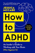 How to ADHD: An Insider's Guide to Working with Your Brain (Not Against It) - MPHOnline.com