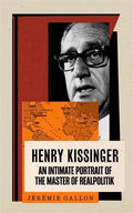 Henry Kissinger: An Intimate Portrait of the Master of Realpolitik - MPHOnline.com