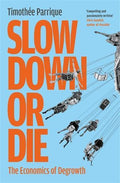 Slow Down or Die: The Economics of Degrowth - MPHOnline.com