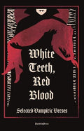 White Teeth Red Blood: Selected Vampiric Verses - MPHOnline.com