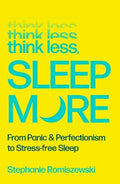 Think Less, Sleep More: From Panic & Perfectionism to Stress-free Sleep - MPHOnline.com