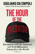 The Hour of the Predator: Encounters with the Autocrats and Tech Billionaires Taking Over the World - MPHOnline.com