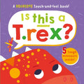 Touch & Feel Board Book - Is This A T. Rex? - MPHOnline.com