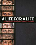 A Life for a Life: The World’s Most Evil Serial Killers - MPHOnline.com