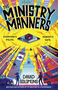THE MINISTRY OF MANNERS: A bold middle-grade adventure from award-winning author David Solomons exploring what's lost in keeping quiet and what's found in fighting back. Now at MPHOnline.com.
