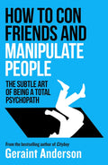 How to Con Friends and Manipulate People:  Subtle Art of Being a Total Psychopath - MPHOnline.com