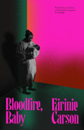 BLOODFIRE, BABY by Eirinie Carson: A maternal gothic story of the fourth trimester, of heritage and class, of the things our mothers pass along to us, and the types of mothers people set out to be versus the ones they actually become. Now at MPHOnline.com.
