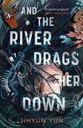 Soojin has always known the rules – never bring back anything larger than her palm from the dead, but that was before Mirae died... AND THE RIVER DRAGS HER DOWN by Jihyun Yun, now at MPHOnline.com.