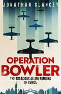 Operation Bowler: The Audacious Allied Bombing of Venice - Oneworld Publications - MPHOnline.com