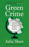 Green Crime: Inside the Minds of the People Destroying the Planet, and How to Stop Them - MPHOnline.com