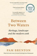 Between Two Waters: Heritage, landscape and the modern cook - MPHOnline.com