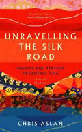 Unravelling the Silk Road (9781837731206) - MPHOnline.com