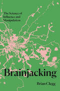 Brainjacking: The Science of Influence and Manipulation - Icon Books - MPHOnline.com