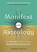 Manifest with Astrology: The Secret to Your Unique Manifesting Superpower - MPHOnline.com