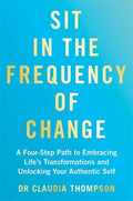 Sit in the Frequency of Change: A Four-Step Path to Embracing Life's Transformations and Unlocking Your Authentic Self - MPHOnline.com