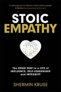 Stoic Empathy: The Road Map to a Life of Influence, Self-Leadership and Integrity - MPHOnline.com