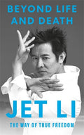Martial arts legend and international movie star Jet Li distils 10 powerful insights from his iconic career, his personal life and philosophies, and his 30-year Buddhist practice into BEYOND LIFE AND DEATH, now at MPHOnline.com. 