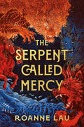 THE SERPENT CALLED MERCY: The Witcher meets Squid Game in this Malaysian Chinese-inspired epic fantasy novel where a debt-ridden slumdog joins an illegal monster-fighting arena for some fast coin, but quickly learns the most dangerous beasts are outside the ring, by debut author Roanne Lau. Now at MPHOnline.com.