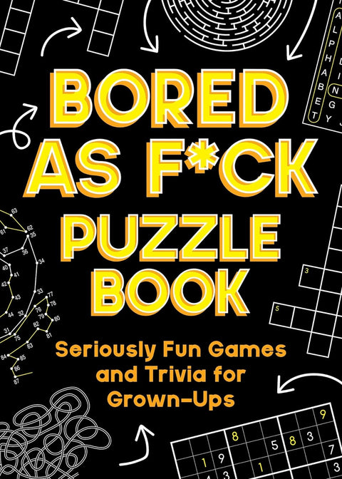 Bored As F*ck Puzzle Book : Seriously Fun Games and Trivia for Grown-Ups