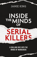 Inside the Minds of Serial Killers: A Chilling Dive Into the Minds of Mass Murderers - MPHOnline.com