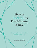 How to De-Stress in Five Minutes a Day: Inspiring Ideas to Help You Unwind Every Day - MPHOnline.com