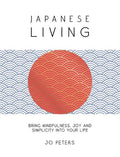 Japanese Living: Bring Mindfulness, Joy and Simplicity into Your Life - MPHOnline.com