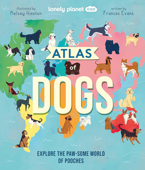 Lonely Planet Kids Atlas of Dogs