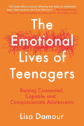The Emotional Lives of Teenagers: Raising Connected, Capable and Compassionate Adolescents - MPHOnline.com