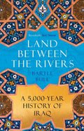 Land Between the Rivers: A 5000-Year History of Iraq - MPHOnline.com