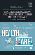 Leading Innovation and Entrepreneurship in Healthcare : A Global Perspective - MPHOnline.com