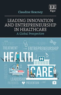 Leading Innovation and Entrepreneurship in Healthcare : A Global Perspective - MPHOnline.com