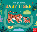 Let's Go Home, Baby Tiger - Nosy Crow - MPHOnline.com