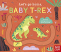 Let's Go Home, Baby T-Rex - Nosy Crow - MPHOnline.com