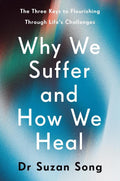 Why We Suffer and How We Heal: The Three Keys to Flourishing Through Life's Challenges (UK) - MPHOnline.com