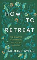 How to Retreat: Step away from your everyday to rest, reset and renew - MPHOnline.com