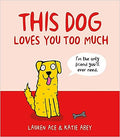 This Dog Loves You Too Much - MPHOnline.com