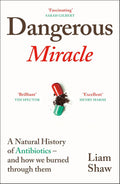 The Dangerous Miracle: A Natural History of Antibiotics - MPHOnline.com