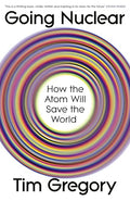 Going Nuclear: How the Atom Will Save the World - MPHOnline.com