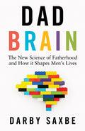 Dad Brain: The New Science of Fatherhood and How it Shapes Men's Lives - MPHOnline.com