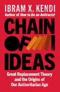 CHAIN OF IDEAS: A revelatory account of the racist conspiracy theory that pervades global politics – from bestselling author Ibram X. Kendi. Now at MPHOnline.com.