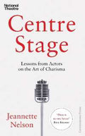 Centre Stage: Lessons from Actors on the Art of Charisma - MPHOnline.com