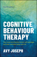 Cognitive Behaviour Therapy (4th Edition): Your Route Out of Perfectionism, Self-Sabotage and Other Everyday Habits with CBT - MPHOnline.com