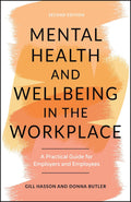 MENTAL HEALTH AND WELLBEING IN THE WORKPLACE (2nd Edition) by Gill Hasson and Donna Butler: Provides guidance for both employers and staff on promoting positive mental health and supporting those experiencing mental ill health in the workplace. Now at MPHOnline.com.