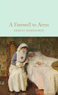 A Farewell To Arms: Ernest Hemingway(Macmillan Collector's Library) - MPHOnline.com